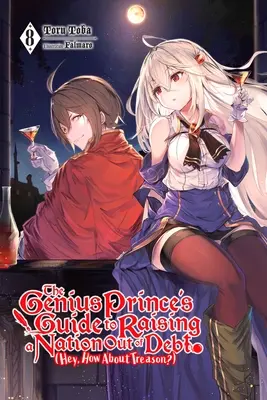 Le guide du prince génial pour sortir une nation de l'endettement (Hey, pourquoi pas la trahison&nbsp;?), Vol. 8 (Light Novel) - The Genius Prince's Guide to Raising a Nation Out of Debt (Hey, How about Treason?), Vol. 8 (Light Novel)