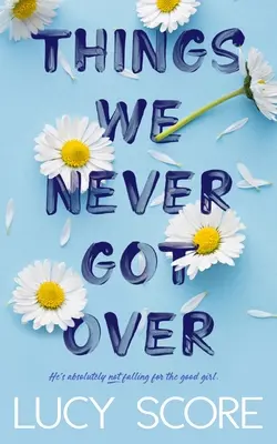 Les choses que nous n'avons jamais oubliées - Things We Never Got Over