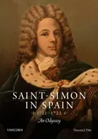 Saint-Simon en Espagne 1721-1722 - Une odyssée - Saint-Simon in Spain 1721-1722 - An Odyssey