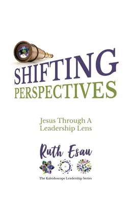 Changer de perspective : Jésus à travers le prisme du leadership - Shifting Perspectives: Jesus Through A Leadership Lens