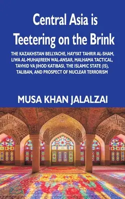 L'Asie centrale est au bord du gouffre : The Kazakhstan Bellyache, Hayyat Tahrir al-Sham, Liwa al-Muhajireen wal-Ansar, Malhama Tactical, Tavhid va Jih - Central Asia is Teetering on the Brink: The Kazakhstan Bellyache, Hayyat Tahrir al-Sham, Liwa al-Muhajireen wal-Ansar, Malhama Tactical, Tavhid va Jih