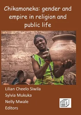 Chikamoneka ! Genre et Empire dans la religion et la vie publique - Chikamoneka!: Gender and Empire in Religion and Public Life