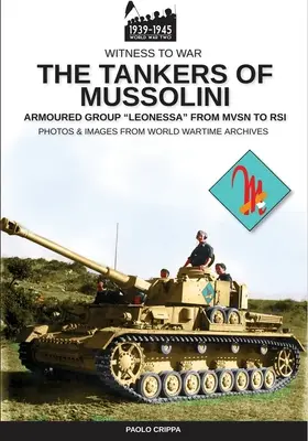 Les tankistes de Mussolini : le groupe blindé Leonessa de la MSVN à la RSI - The tankers of Mussolini: The armored group Leonessa from MSVN to RSI