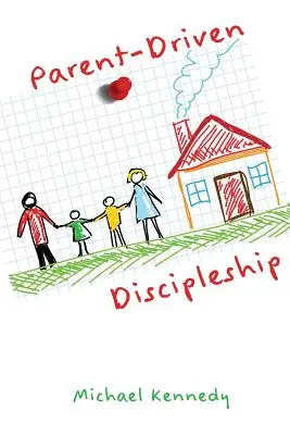 Le discipulat à l'initiative des parents - Parent-Driven Discipleship