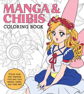 Manga & Chibis Coloring Book : Coloriez votre chemin à travers des Manga, Anime et Chibi Art mignons et cool ! - Manga & Chibis Coloring Book: Color Your Way Through Cute and Cool Manga, Anime, and Chibi Art!