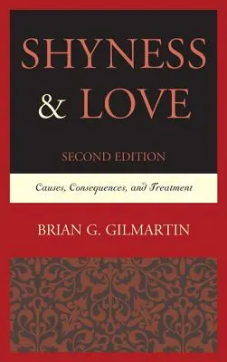 La timidité et l'amour : Causes, conséquences et traitement, 2e édition - Shyness & Love: Causes, Consequences, and Treatment, 2nd Edition