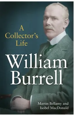 William Burrell : La vie d'un collectionneur - William Burrell: A Collector's Life