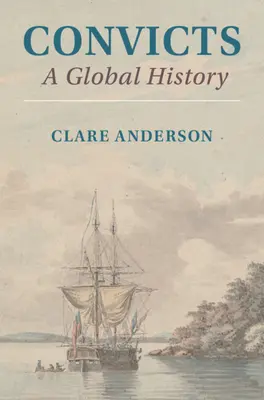 Les bagnards : Une histoire mondiale - Convicts: A Global History