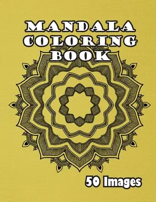 Livre de coloriage Mandala : 50 images - Mandala Coloring Book: 50 Images