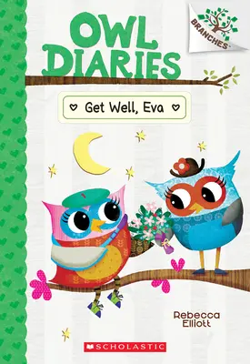 Guéris, Eva : Un livre de branches (Journal de la Chouette #16) - Get Well, Eva: A Branches Book (Owl Diaries #16)