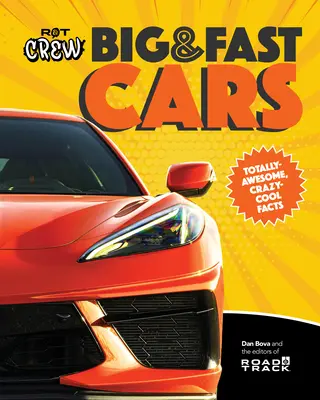 Road & Track Crew's Big & Fast Cars : 701 faits totalement étonnants ! - Road & Track Crew's Big & Fast Cars: 701 Totally Amazing Facts!