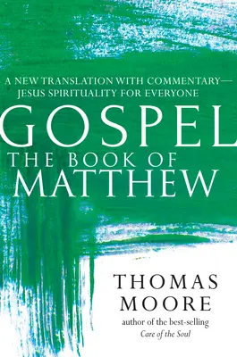 Évangile - Le livre de Matthieu : Une nouvelle traduction avec commentaires - Spiritualité de Jésus pour tous - Gospel--The Book of Matthew: A New Translation with Commentary--Jesus Spirituality for Everyone