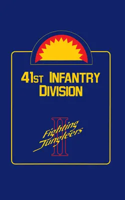 41e division d'infanterie : Les combattants de la jungle - 41st Infantry Division: Fighting Jungleers