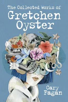 La collection d'œuvres de Gretchen Oyster - The Collected Works of Gretchen Oyster