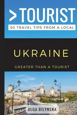 Plus qu'un touriste - Ukraine : 50 conseils de voyage d'un local - Greater Than a Tourist - Ukraine: 50 Travel Tips from a Local