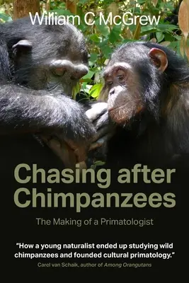 À la poursuite des chimpanzés : La formation d'un primatologue - Chasing after Chimpanzees: The Making of a Primatologist