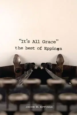 C'est une question de grâce : le meilleur d'Eppinga - It's All Grace: the Best of Eppinga