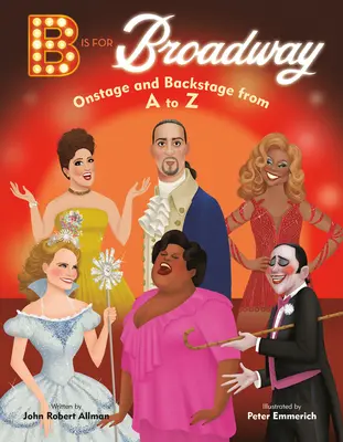 B Is for Broadway : Sur scène et dans les coulisses de A à Z - B Is for Broadway: Onstage and Backstage from A to Z