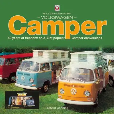 Volkswagen Camper : 40 ans de liberté : Un A-Z des conversions populaires de camping-cars - Volkswagen Camper: 40 Years of Freedom: An A-Z of Popular Camper Conversions