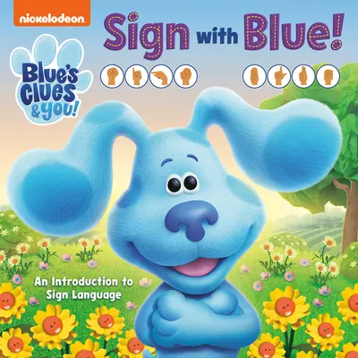 Signez avec Blue ! (Blue's Clues & You) : Une introduction à la langue des signes - Sign with Blue! (Blue's Clues & You): An Introduction to Sign Language