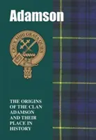 Adamson - Les origines du clan Adamson et leur place dans l'histoire - Adamson - The Origins of the Clan Adamson and Their Place in History