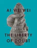 AI Weiwei : La liberté du doute - AI Weiwei: The Liberty of Doubt