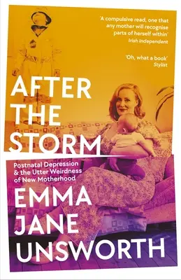 Après la tempête : La dépression postnatale et la bizarrerie de la nouvelle maternité - After the Storm: Postnatal Depression and the Utter Weirdness of New Motherhood