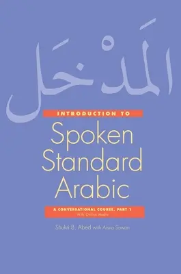 Introduction à l'arabe standard parlé - Un cours de conversation avec des médias en ligne, partie 1 - Introduction to Spoken Standard Arabic - A Conversational Course with Online Media, Part 1