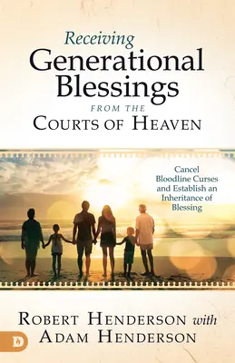 Recevoir des bénédictions générationnelles des Cours du Ciel : Accéder à l'héritage spirituel pour votre famille et votre avenir - Receiving Generational Blessings from the Courts of Heaven: Access the Spiritual Inheritance for Your Family and Future