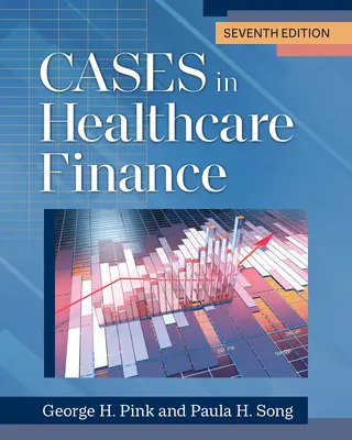 Cases in Healthcare Finance, septième édition - Cases in Healthcare Finance, Seventh Edition