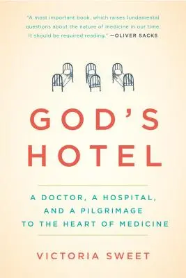 L'hôtel de Dieu : Un médecin, un hôpital et un pèlerinage au cœur de la médecine - God's Hotel: A Doctor, a Hospital, and a Pilgrimage to the Heart of Medicine