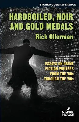 Hardboiled, Noir et Médailles d'or : Essais sur les auteurs de romans policiers des années 50 aux années 90 - Hardboiled, Noir and Gold Medals: Essays on Crime Fiction Writers From the '50s Through the '90s