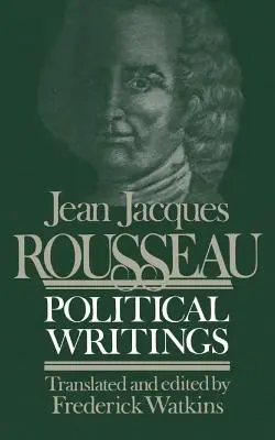 Jean Jacques Rousseau Écrits politiques : Contenant le Contrat social, Considérations sur le gouvernement de la Pologne, Projet constitutionnel pour la Corsi - Jean Jacques Rousseau Political Writings: Containing the Social Contract, Considerations on the Government of Poland, Constitutional Project for Corsi