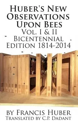 Nouvelles observations de Huber sur les abeilles - Volumes complets I et II - Huber's New Observations Upon Bees The Complete Volumes I & II