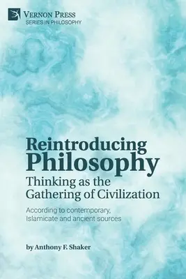 Réintroduire la philosophie : La pensée comme rassemblement de la civilisation - Reintroducing Philosophy: Thinking as the Gathering of Civilization