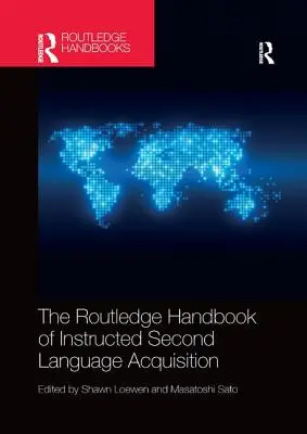 The Routledge Handbook of Instructed Second Language Acquisition (en anglais) - The Routledge Handbook of Instructed Second Language Acquisition