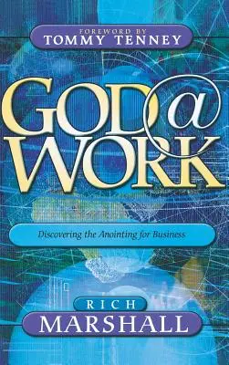 Dieu au travail : Découvrir l'onction pour les affaires - God at Work: Discovering the Anointing for Business