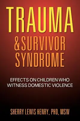 Traumatisme et syndrome du survivant : Effets sur les enfants témoins de violences domestiques - Trauma & Survivor Syndrome: Effects on Children Who Witness Domestic Violence
