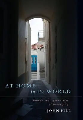 Chez soi dans le monde : Sons et symétries de l'appartenance - At Home In The World: Sounds and Symmetries of Belonging