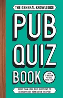 General Knowledge Pub Quiz Book - Plus de 8 000 questions pour s'amuser à la maison ou au pub ! - General Knowledge Pub Quiz Book - More than 8,000 quiz questions to be enjoyed at home or in the pub!