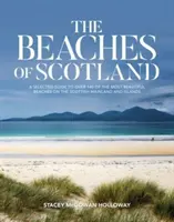 Beaches of Scotland - Un guide sélectionné de plus de 150 des plus belles plages de l'Écosse continentale et des îles. - Beaches of Scotland - A selected guide to over 150 of the most beautiful beaches on the Scottish mainland and islands