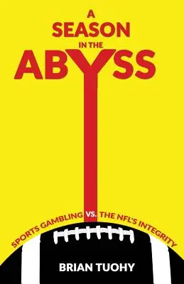 Une saison dans l'abîme : les paris sportifs contre l'intégrité de la NFL - A Season in the Abyss: Sports Gambling vs. The NFL's Integrity