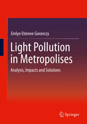 Pollution lumineuse dans les métropoles : Analyse, impacts et solutions - Light Pollution in Metropolises: Analysis, Impacts and Solutions