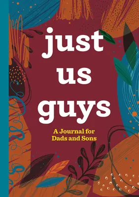 Un journal pour les pères et leurs fils - Just Us Guys: A Journal for Dads and Sons