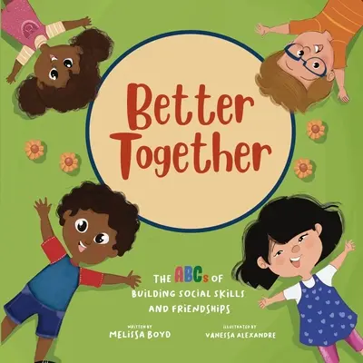 Mieux vivre ensemble : L'ABC des compétences sociales et de l'amitié - Better Together: The ABCs of Building Social Skills and Friendships