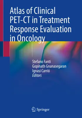 Atlas du Pet-CT clinique dans l'évaluation de la réponse au traitement en oncologie - Atlas of Clinical Pet-CT in Treatment Response Evaluation in Oncology