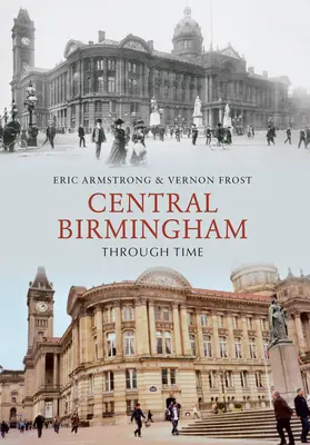Le centre de Birmingham à travers le temps - Central Birmingham Through Time