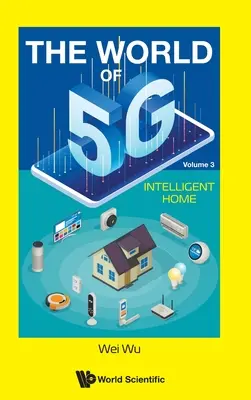 Le monde de la 5g - Volume 3 : La maison intelligente - World of 5g, the - Volume 3: Intelligent Home