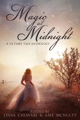 Magie à minuit : Une anthologie de contes de fées YA - Magic at Midnight: A YA Fairytale Anthology