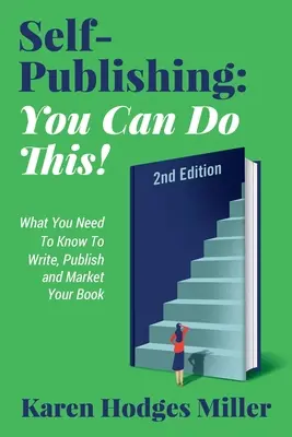 Auto-édition : VOUS POUVEZ LE FAIRE ! Ce que vous devez savoir pour écrire, publier et commercialiser votre livre Deuxième édition : VOUS POUVEZ LE FAIRE ! Ce que vous devez savoir - Self-Publishing: YOU CAN DO THIS! What You Need to Know to Write, Publish & Market Your Book Second Edition: YOU CAN DO THIS! What You